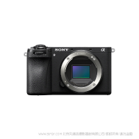 索尼 A6700 Alpha 6700 新一代APS-C画幅微单™相机 单机身 (ILCE-6700/α6700) 